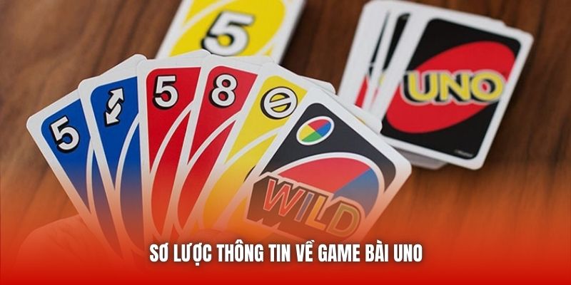 Sơ lược thông tin về game bài Uno